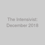 The Intensivist: December 2018